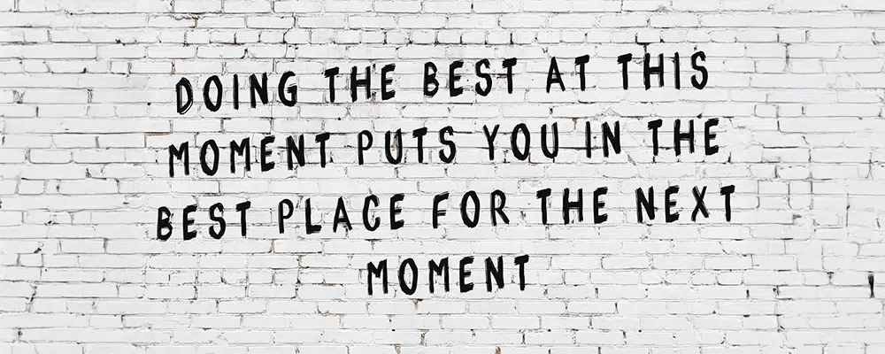 Do your best in this Moment